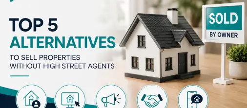 Top 5 Alternatives to Sell Properties Without Using High Street Agencies in the UK (2026)